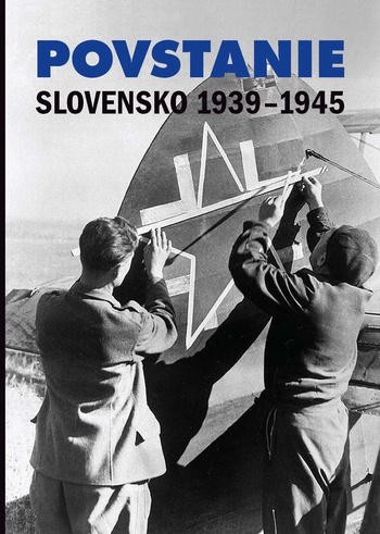 Povstanie. Slovensko 1939-1945
