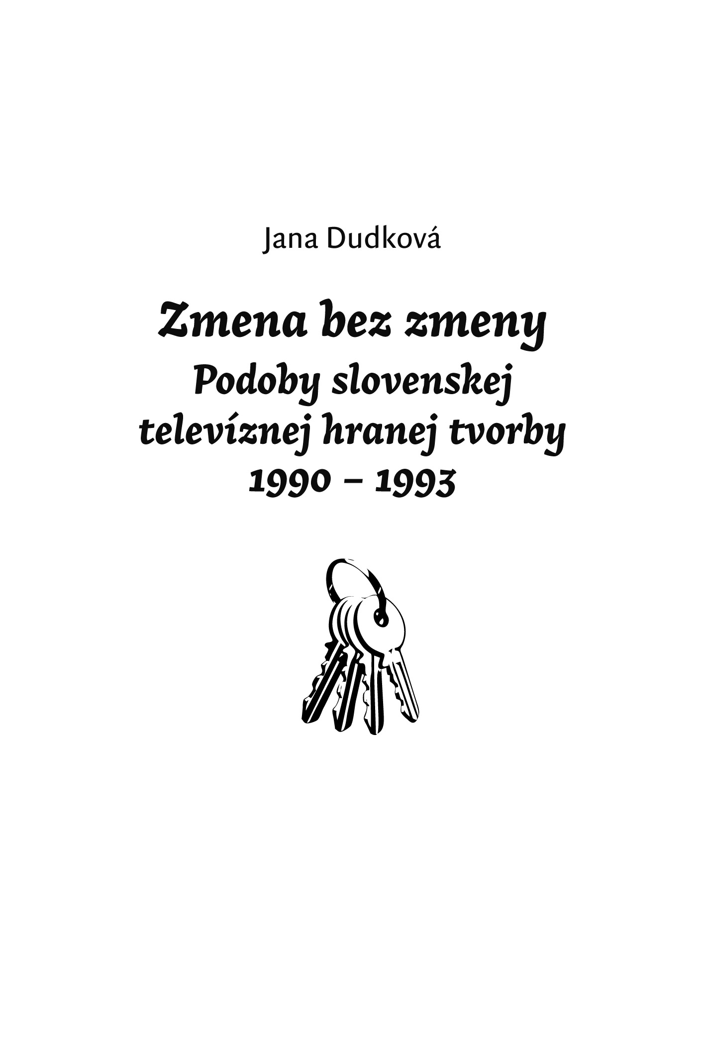 Zmena bez zmeny - Podoby slovenskej televíznej hranej tvorby 1990 - 1993