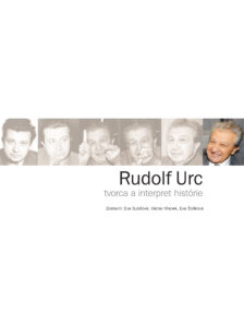 Rudolf Urc. Tvorca a interpret histórie