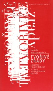 Tvořivé zrady. Současné polské myšlení o filmu a audiovizuální kultuře